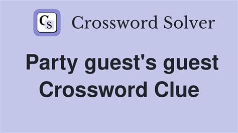 party guests guest crossword|party guest crossword nyt.